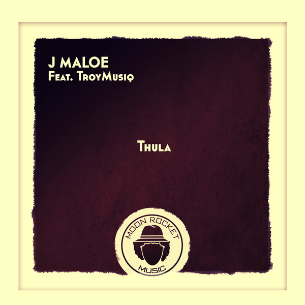 J Maloe, TroyMusiq - Thula [MOON152]